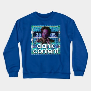 dank content Crewneck Sweatshirt